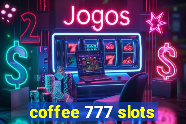 coffee 777 slots